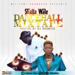 DJ Rasnico – Shatta Wale Dancehall Mixtape