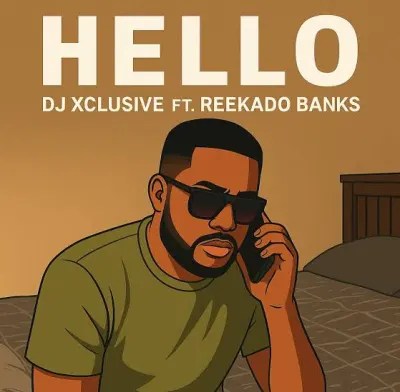 DJ Xclusive – Hello Ft. Reekado Banks Mp3 Download