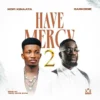 Kofi Kinaata – Have Mercy 2 ft Sarkodie (Mp3 Download)