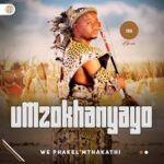Mzokhanyayo – PHAKEL’MTHAKATHI Album (EP) Download | Tracklist & Latest Songs Mzokhanyayo – PHAKEL’MTHAKATHI Album (EP) Download | Tracklist & Latest Songs